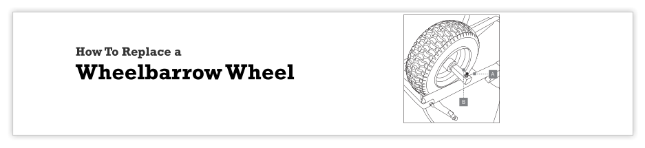 A B How To Replace a Wheelbarrow Wheel